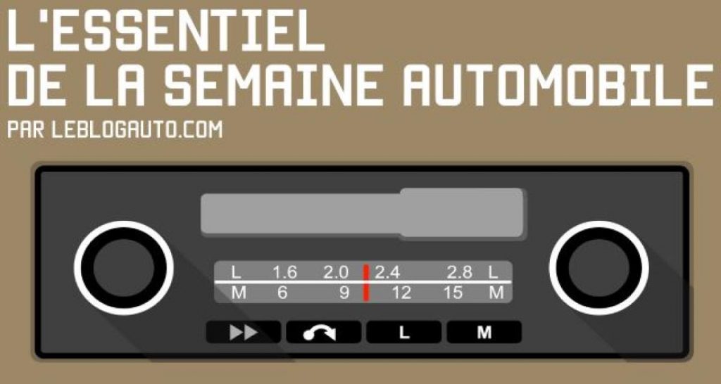 L’essentiel de la semaine automobile par Leblogauto.com : N°31